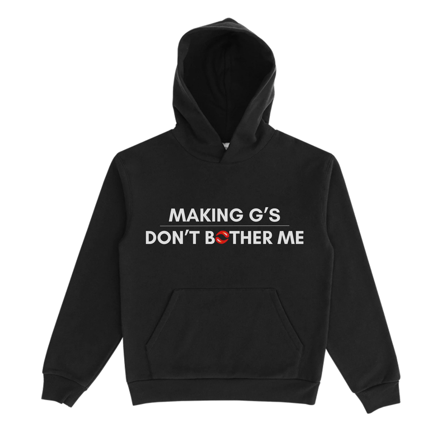Making Gs Don't Bother Me HOODIE
